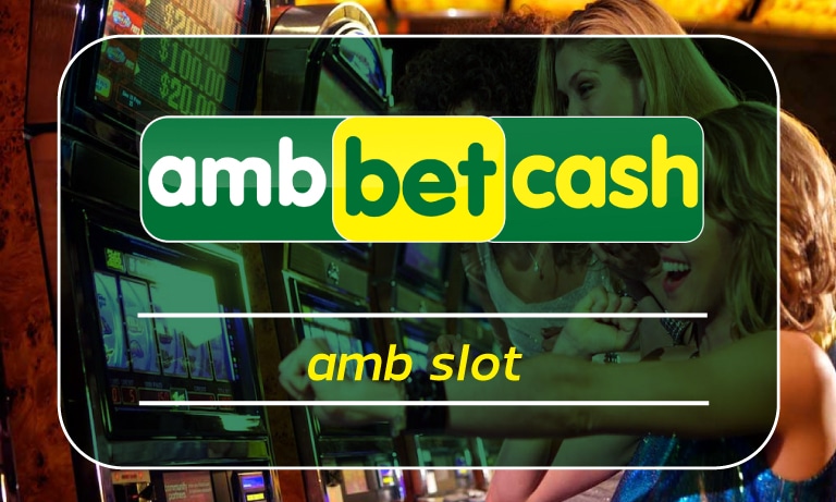 amb slot รวมเกมคาสิโน สล็อตออนไลน์ อัพเดทเกมใหม่ AMBBET สล็อตเว็บตรง